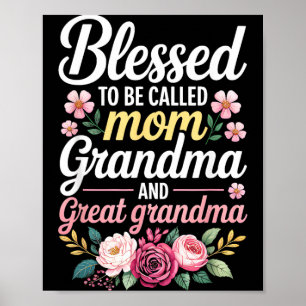 Blessed to Be Called Mum Grandma and Great Grandma Poster