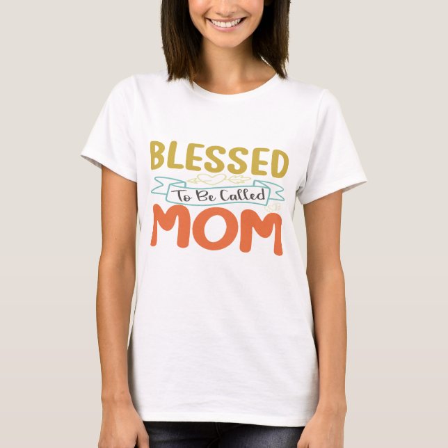 Blessed To Be Called Mum T-Shirt (Front)