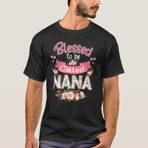 Blessed To Be Called Nana Flowers Grandma Mother' T-Shirt