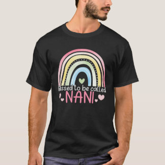 Blessed To Be Called Nani Rainbow Mother s Day Bes T-Shirt