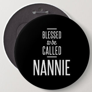 Blessed To Be Called Nannie 6 Cm Round Badge