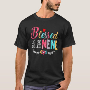 Blessed To Be Called Nene Grandma Mother's Day Bir T-Shirt