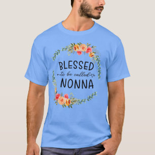 Blessed to be called Nonna Women Flower Decor Gran T-Shirt