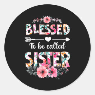 Blessed to be called sister shirt funny sister classic round sticker