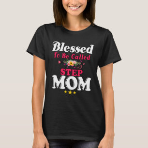Blessed To Be Called Step Mom Cute Mother s Day Su T-Shirt
