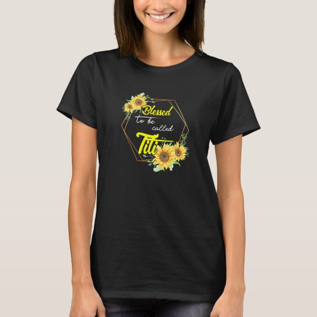 Blessed To Be Called Titi Sunflower Titi Mothers d T-Shirt (Front)