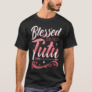 Blessed To Be Called TUTU Grandmother Nana Abuela T-Shirt
