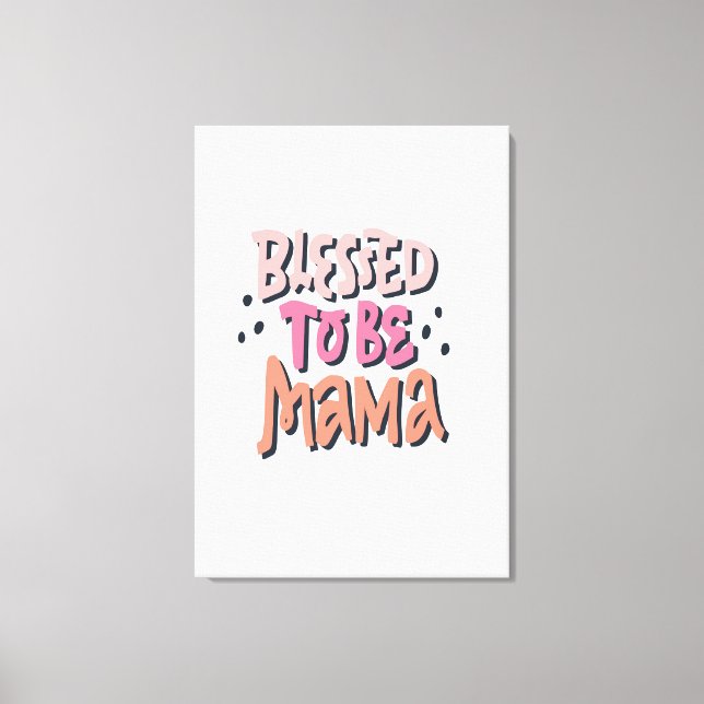Blessed To Be  Canvas Print (Front)