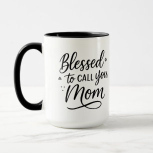 Blessed to Call You Mum – Gift for Mum Mug