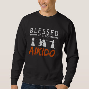 Blessed To Teach Aikido Japanese Martial Art Comba Sweatshirt