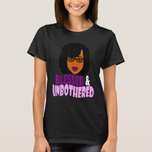 Blessed Unbothered African American Black Women Me T-Shirt