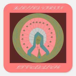 BLESSED VIRGIN OF GUADALUPE SQUARE STICKER