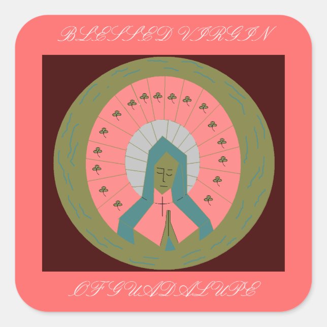 BLESSED VIRGIN OF GUADALUPE SQUARE STICKER (Front)