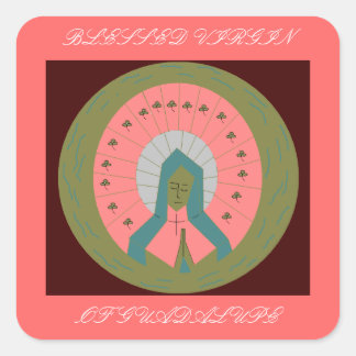 BLESSED VIRGIN OF GUADALUPE SQUARE STICKER