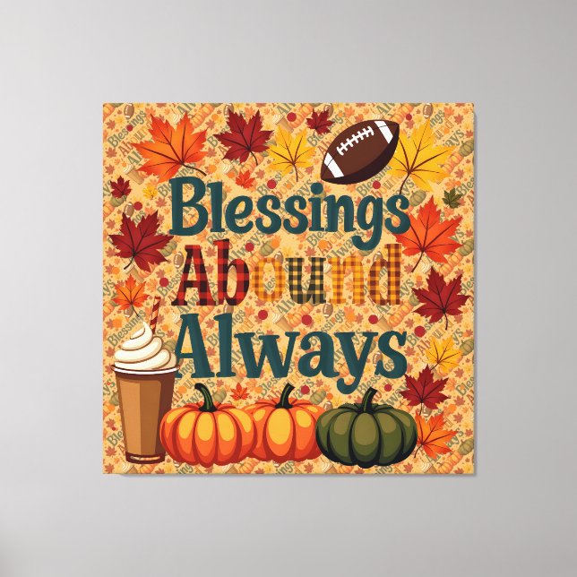 Blessings Abound Always Autumn Design Canvas Print (Front)