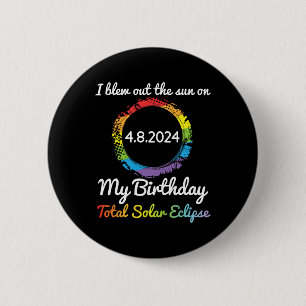 Blew Out The Sun On 4 8 24 My Birthday Total Solar 6 Cm Round Badge
