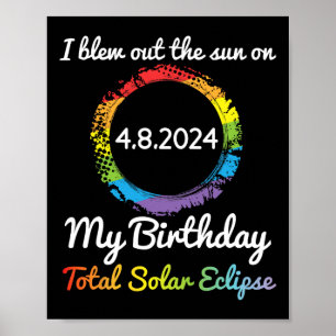 Blew Out The Sun On 4 8 24 My Birthday Total Solar Poster