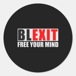 Blexit Black Exit Free Your Mind Conservative Repu Classic Round Sticker