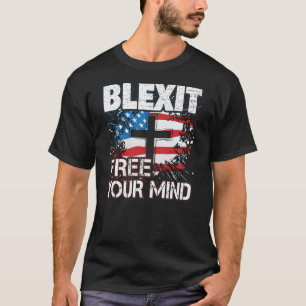 Blexit Free Your Mind American Flag and Cross T-Shirt