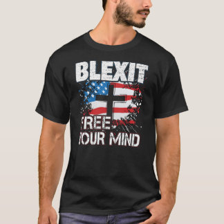 Blexit Free Your Mind American Flag and Cross T-Shirt