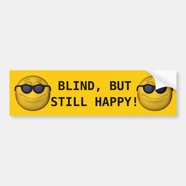 Blind But Still Happy! Bumper Sticker (Front)