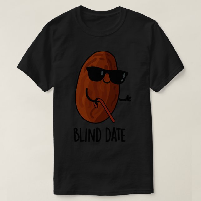 Blind Date Funny Fruit Pun 1 T-Shirt (Design Front)