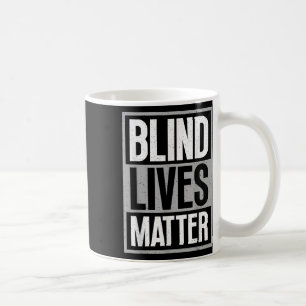 Blind Lives - Blind Awareness Visually Impaired Coffee Mug