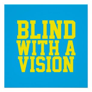 Blind With A Vision Blue Poster