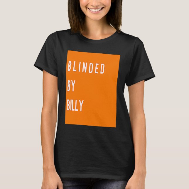Blinded by Billy  Fyre T-Shirt (Front)