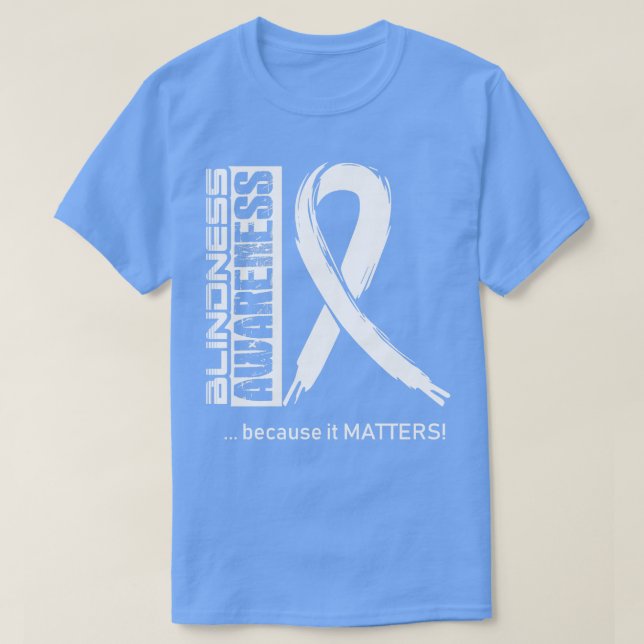 Blindness Awareness Because Its Matters In This Fa T-Shirt (Design Front)