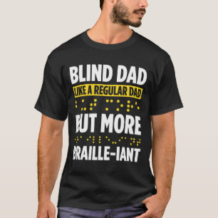 Blindness For Blind People Blind Person Braille Re T-Shirt