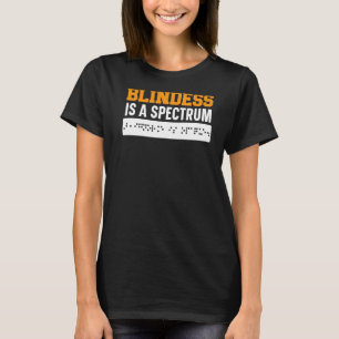 Blindness Is A Spectrum Braille Blind Awareness Vi T-Shirt