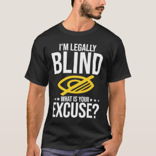 Blindness No Excuse Blind T-Shirt