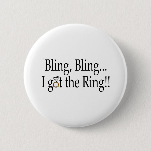 Bling Bling I Got The Ring 6 Cm Round Badge (Front)