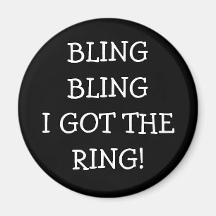 Bling bling I Got The Ring Magnet