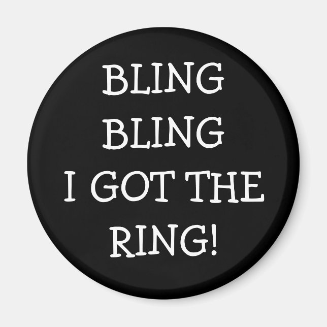 Bling bling I Got The Ring Magnet (Front)