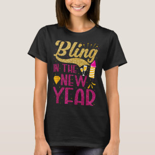 Bling In The New Year New Years Eve Party For Wome T-Shirt