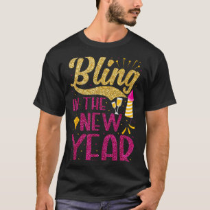 Bling In The New Year New Years Eve Party For Wome T-Shirt