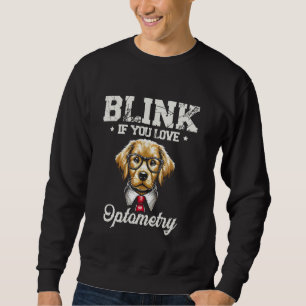 Blink If You Love Optometry Optometrist Eye Doctor Sweatshirt