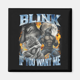 Blink If You Want Me Funny Alpha Wolf Bootleg Meme Magnet