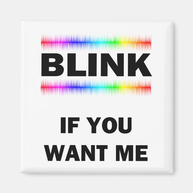 Blink If You Want Me Magnet (Front)
