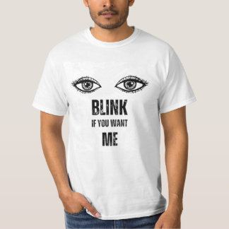 Blink if you want me - mens tshirt