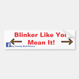 Blinker Like You Mean It! Bumper Sticker