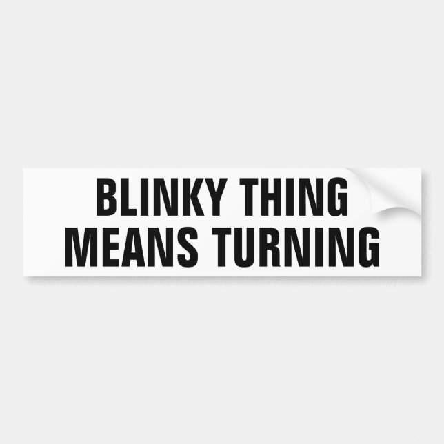 Blinky Things Means Turning Bumper Sticker (Front)