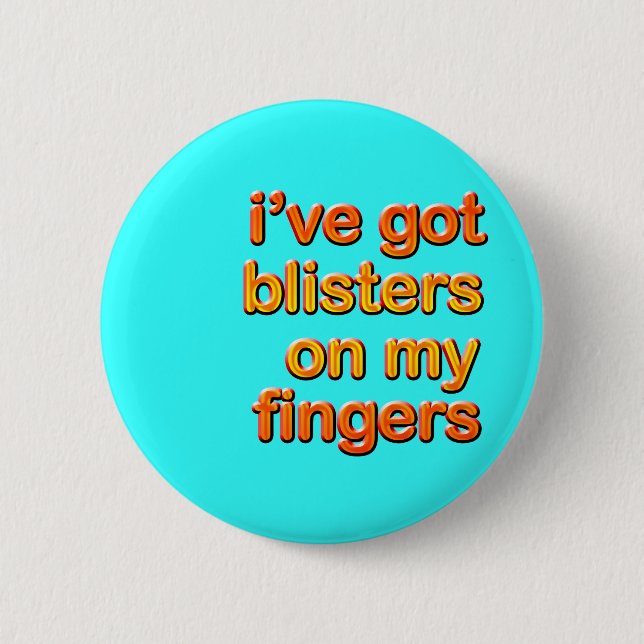 Blistered Fingers 6 Cm Round Badge (Front)