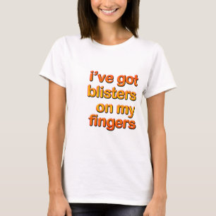 Blistered Fingers T-Shirt