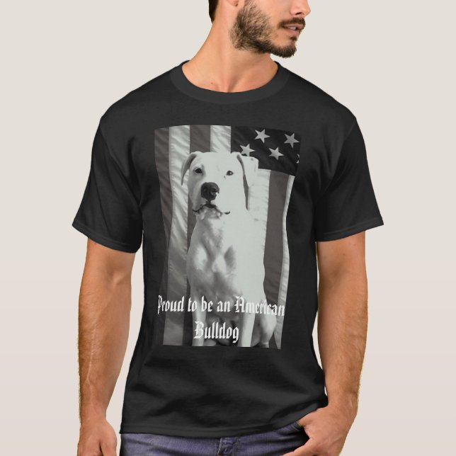blk and wht, Proud to be an American Bulldog T-Shirt (Front)
