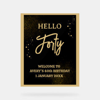 Blk & Golden Custom Hello Forty Birthday Welcome Acrylic Sign