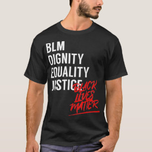 BLM Dignity Equality Justice Black Lives Matter G T-Shirt
