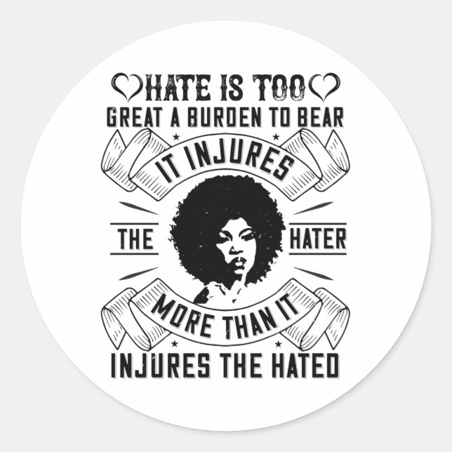 BLM - Hate is too great a burden to bear Classic Round Sticker (Front)